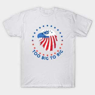 TOO BIG TO RIG THE AMERICAN FALCON T-Shirt